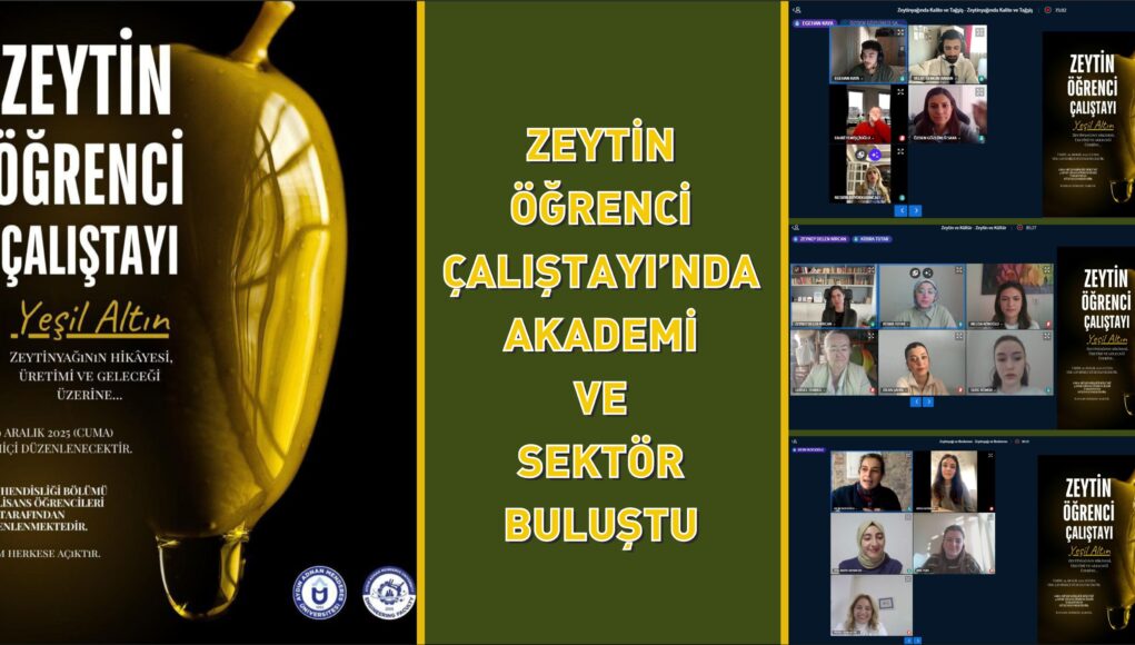 ZEYTİN ÖĞRENCİ ÇALIŞTAYINDA AKADEMİ VE SEKTÖR BULUŞTU