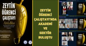 ZEYTİN ÖĞRENCİ ÇALIŞTAYINDA AKADEMİ VE SEKTÖR BULUŞTU